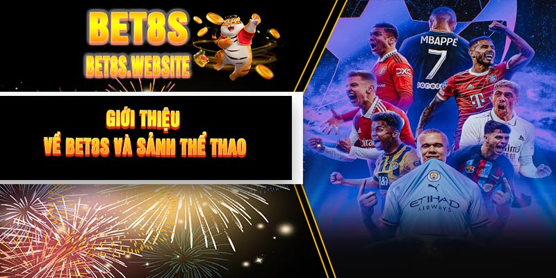 Giới Thiệu Về BET8S Và Sảnh Thể Thao