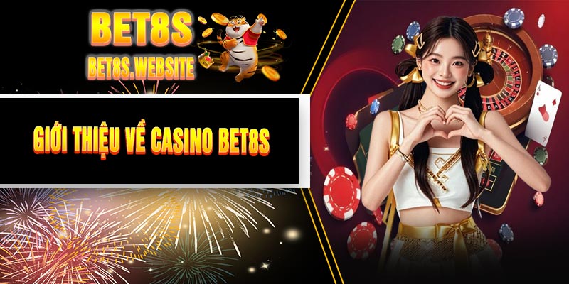 Giới Thiệu Về Casino BET8S