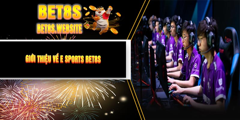 Giới Thiệu Về E Sports BET8S