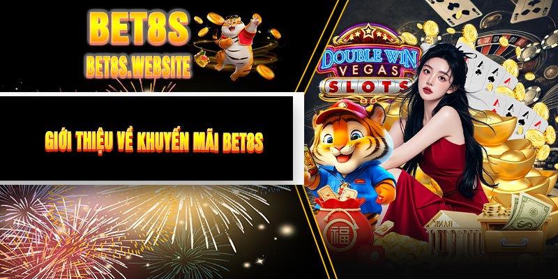 Giới Thiệu Về Khuyến Mãi BET8S