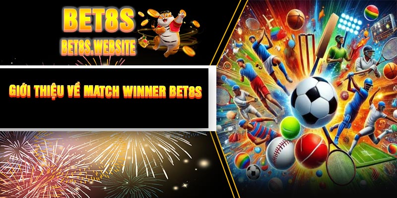 Giới Thiệu Về Match Winner BET8S
