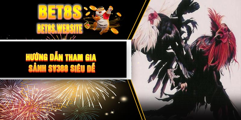 Hướng Dẫn Tham Gia Sảnh SV388 Siêu Dễ