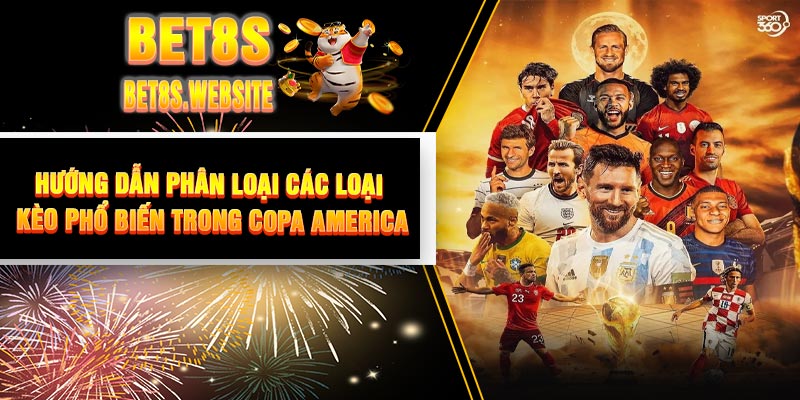 Hướng dẫn phân loại các loại kèo phổ biến trong Copa America