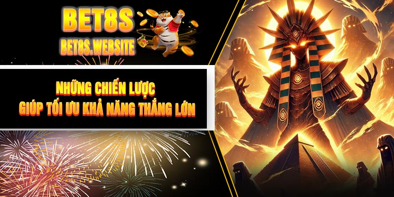 Những chiến lược giúp tối ưu khả năng thắng lớn