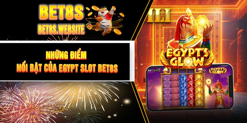 Những điểm nổi bật của Egypt Slot BET8S
