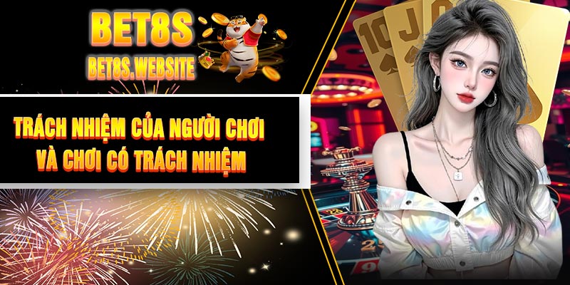 Trách Nhiệm Của Người Chơi Và Chơi Có Trách Nhiệm