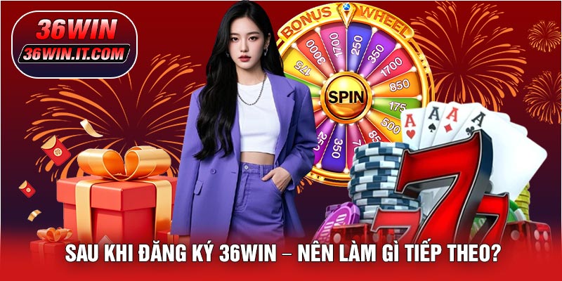 Sau Khi Đăng Ký 36WIN – Nên Làm Gì Tiếp Theo?