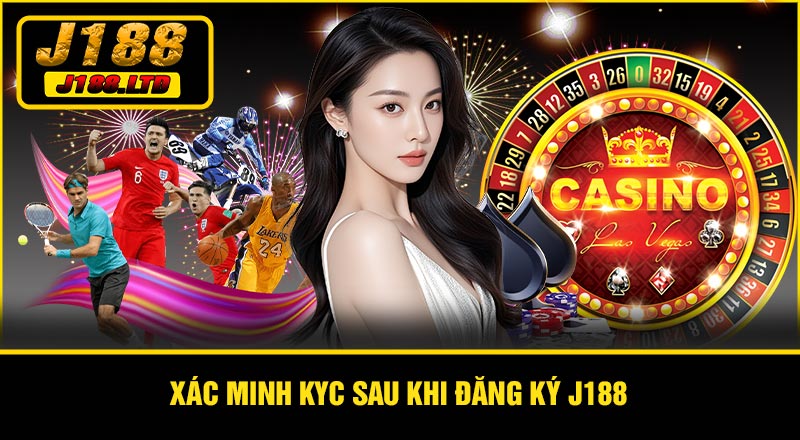 Xác minh KYC sau khi đăng ký J188