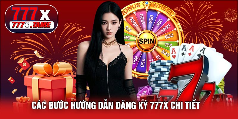 Các Bước Hướng Dẫn Đăng Ký 777X Chi Tiết