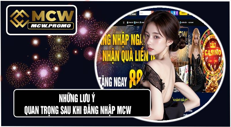 Những Lưu Ý Quan Trọng Sau Khi Đăng Nhập MCW